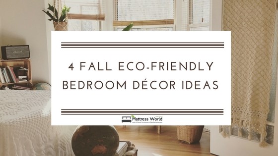 4 Fall Eco-Friendly Bedroom Décor Ideas