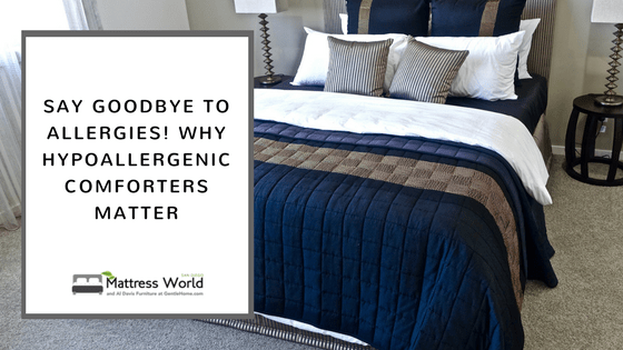 Say Goodbye to Allergies! Why Hypoallergenic Comforters Matter