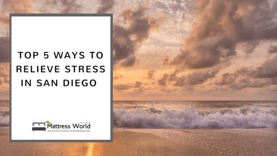 5 Ways To Relieve Stress In San Diego